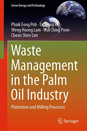 Stock image for Waste Management in the Palm Oil Industry: Plantation and Milling Processes (Green Energy and Technology) [Hardcover] Poh, Phaik Eong; Wu, Ta Yeong; Lam, Weng Hoong; Poon, Wai Ching and Lim, Chean Shen for sale by SpringBooks