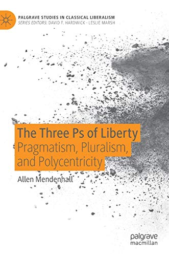 Stock image for The Three PS of Liberty: Pragmatism, Pluralism, and Polycentricity for sale by ThriftBooks-Dallas