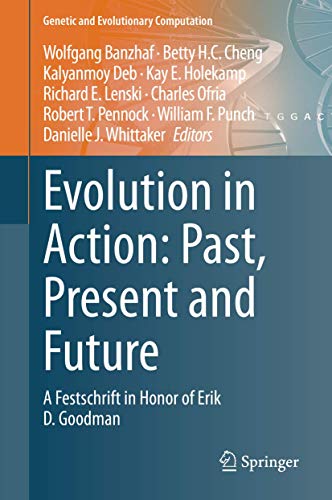 Imagen de archivo de Evolution in Action: Past, Present and Future: A Festschrift in Honor of Erik D. Goodman a la venta por Revaluation Books