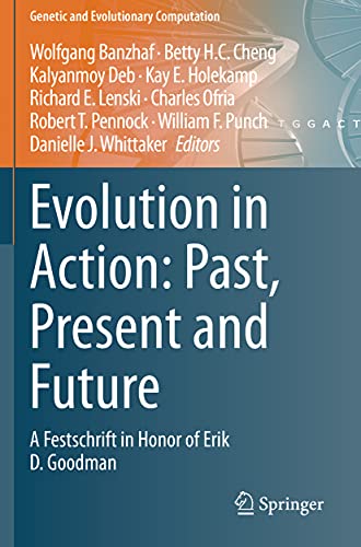 Stock image for Evolution in Action: Past, Present and Future: a Festschrift in Honor of Erik D. Goodman for sale by Revaluation Books