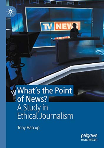 9783030399498: What's the Point of News?: A Study in Ethical Journalism