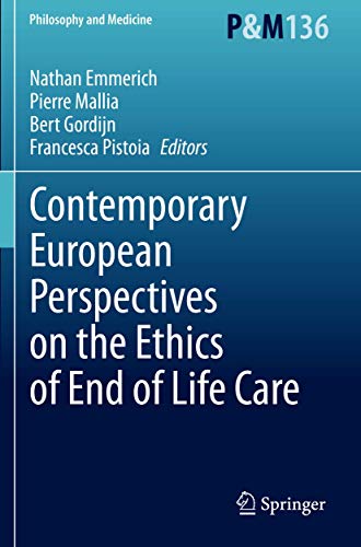 Beispielbild fr Contemporary European Perspectives on the Ethics of End of Life Care (Philosophy and Medicine) zum Verkauf von GF Books, Inc.