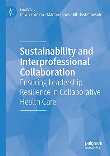 Stock image for Sustainability and Interprofessional Collaboration: Ensuring Leadership Resilience in Collaborative Health Care for sale by Lucky's Textbooks