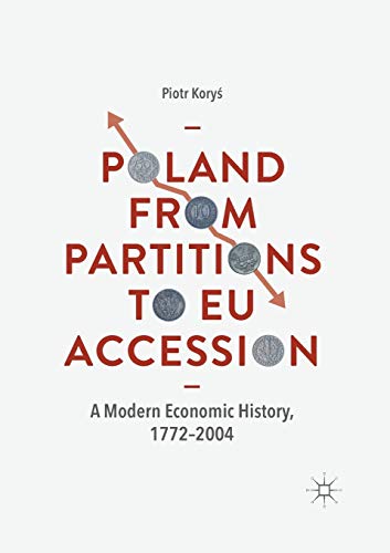 9783030404345: Poland From Partitions to EU Accession: A Modern Economic History, 1772–2004