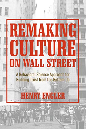 Beispielbild fr Remaking Culture on Wall Street: A Behavioral Science Approach for Building Trust from the Bottom Up zum Verkauf von Brook Bookstore