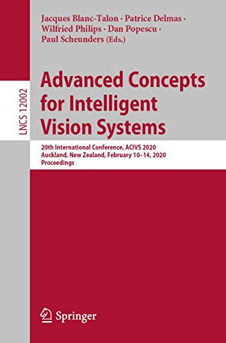 Beispielbild fr Advanced Concepts for Intelligent Vision Systems: 20th International Conference, ACIVS 2020, Auckland, New Zealand, February 1014, 2020, Proceedings (Lecture Notes in Computer Science, 12002) zum Verkauf von Big River Books