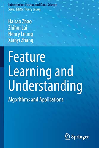 Stock image for Feature Learning and Understanding: Algorithms and Applications (Information Fusion and Data Science) for sale by Lucky's Textbooks