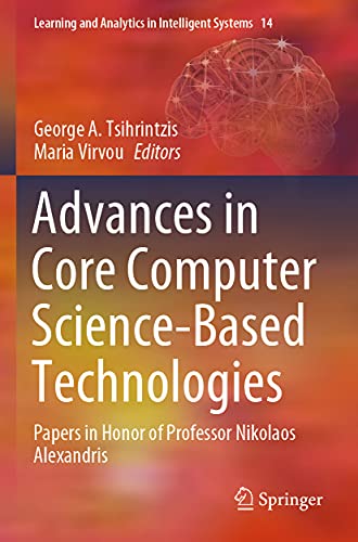 9783030411985: Advances in Core Computer Science-Based Technologies: Papers in Honor of Professor Nikolaos Alexandris: 14 (Learning and Analytics in Intelligent Systems, 14)