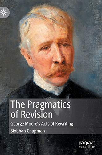 9783030412678: The Pragmatics of Revision: George Moore’s Acts of Rewriting