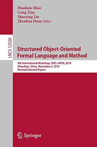 Imagen de archivo de Structured Object-Oriented Formal Language and Method: 9th International Workshop, Sofl+msvl 2019, Shenzhen, China, November 5, 2019, Revised Selected a la venta por ThriftBooks-Dallas