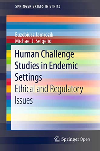Stock image for Human Challenge Studies in Endemic Settings Ethical and Regulatory Issues SpringerBriefs in Ethics for sale by PBShop.store US