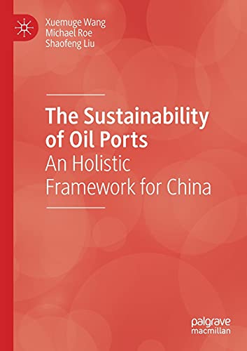 Beispielbild fr The Sustainability of Oil Ports: An Holistic Framework for China zum Verkauf von Ria Christie Collections