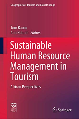 Beispielbild fr Sustainable Human Resource Management in Tourism: African Perspectives (Geographies of Tourism and Global Change) [Hardcover] Baum, Tom and Ndiuini, Ann zum Verkauf von SpringBooks