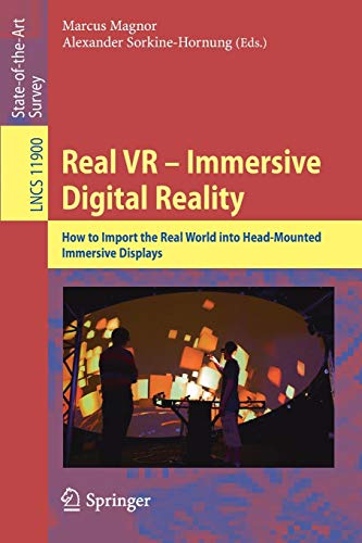 Imagen de archivo de Real VR " Immersive Digital Reality: How to Import the Real World into Head-Mounted Immersive Displays (Lecture Notes in Computer Science, 11900) a la venta por BooksRun