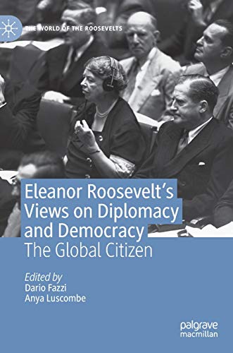 Imagen de archivo de Eleanor Roosevelt's Views on Diplomacy and Democracy: The Global Citizen (The World of the Roosevelts) a la venta por Lucky's Textbooks