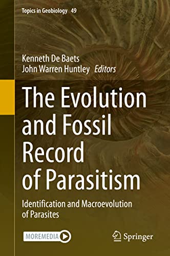 Beispielbild fr The Evolution and Fossil Record of Parasitism: Identification and Macroevolution of Parasites (Topics in Geobiology, 49) zum Verkauf von GF Books, Inc.