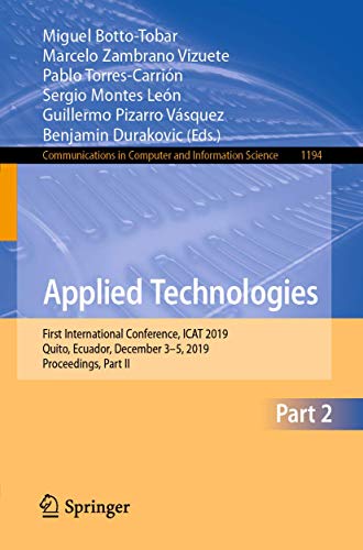 Stock image for Applied Technologies: First International Conference, ICAT 2019, Quito, Ecuador, December 3 "5, 2019, Proceedings, Part II (Communications in Computer and Information Science, 1194) for sale by Bookmonger.Ltd