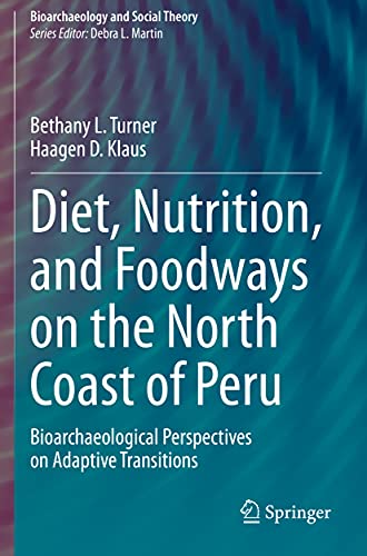 Beispielbild fr Diet, Nutrition, and Foodways on the North Coast of Peru: Bioarchaeological Perspectives on Adaptive Transitions zum Verkauf von Revaluation Books