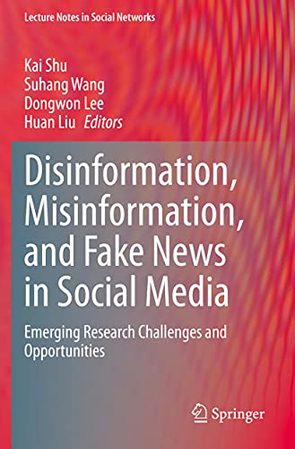 Stock image for Disinformation, Misinformation, and Fake News in Social Media: Emerging Research Challenges and Opportunities (Lecture Notes in Social Networks) for sale by GF Books, Inc.