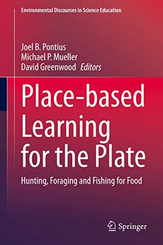 9783030428136: Place-based Learning for the Plate: Hunting, Foraging and Fishing for Food: 6 (Environmental Discourses in Science Education)