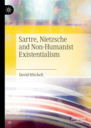 9783030431075: Sartre, Nietzsche and Non-Humanist Existentialism