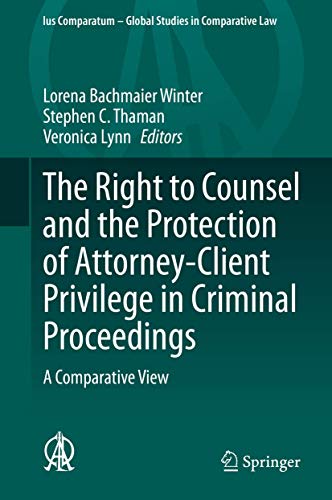 Stock image for The Right to Counsel and the Protection of Attorney-Client Privilege in Criminal Proceedings: A Comparative View (Ius Comparatum - Global Studies in Comparative Law, 44) for sale by GF Books, Inc.