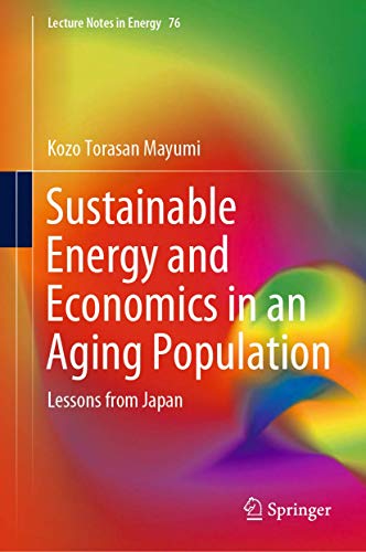 Imagen de archivo de Sustainable Energy and Economics in an Aging Population: Lessons from Japan (Lecture Notes in Energy, 76) a la venta por GF Books, Inc.