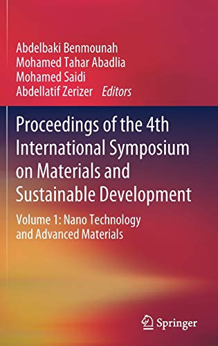 Stock image for Proceedings of the 4th International Symposium on Materials and Sustainable Development. Volume 1: Nano Technology and Advanced Materials. for sale by Gast & Hoyer GmbH