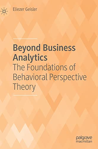 9783030437176: Beyond Business Analytics: The Foundations of Behavioral Perspective Theory