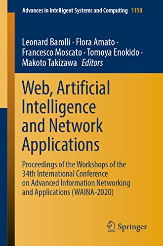 Stock image for Web, Artificial Intelligence and Network Applications: Proceedings of the Workshops of the 34th International Conference on Advanced Information Networking and Applications Waina-2020 for sale by Revaluation Books