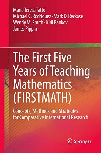 Imagen de archivo de The First Five Years of Teaching Mathematics (Firstmath): Concepts, Methods and Strategies for Comparative International Research a la venta por ThriftBooks-Dallas
