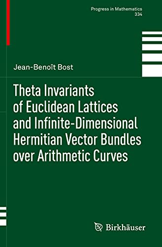 Stock image for Theta Invariants of Euclidean Lattices and Infinite-Dimensional Hermitian Vector Bundles over Arithmetic Curves (Progress in Mathematics) for sale by GF Books, Inc.