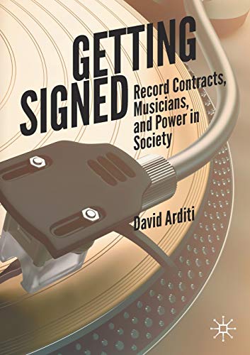 Stock image for Getting Signed: Record Contracts, Musicians, and Power in Society for sale by WorldofBooks