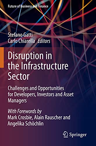 Imagen de archivo de Disruption in the Infrastructure Sector : Challenges and Opportunities for Developers; Investors and Asset Managers a la venta por Ria Christie Collections