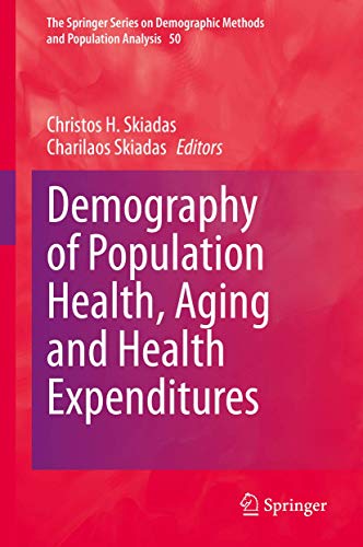 Stock image for Demography of Population Health, Aging and Health Expenditures (The Springer Series on Demographic Methods and Population Analysis, 50) for sale by Open Books