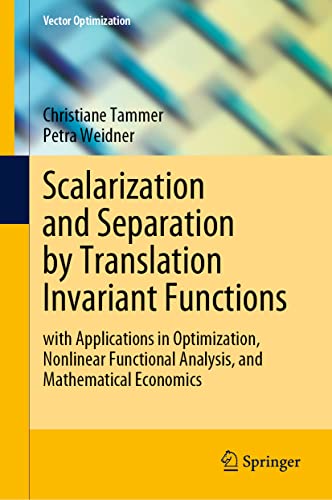 Beispielbild fr Scalarization and Separation by Translation Invariant Functions: with Applications in Optimization, Nonlinear Functional Analysis, and Mathematical Economics (Vector Optimization) zum Verkauf von GF Books, Inc.