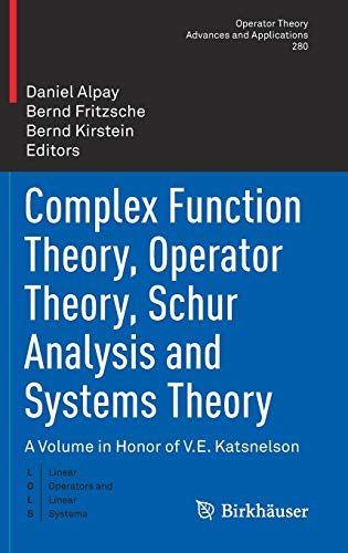 Beispielbild fr Complex Function Theory, Operator Theory, Schur Analysis and Systems Theory : A Volume in Honor of V.E. Katsnelson zum Verkauf von Ria Christie Collections