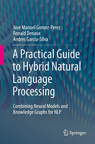 Immagine dell'editore per A Practical Guide to Hybrid Natural Language Processing: Combining Neural Models and Knowledge Graphs for NLP [Hardcover] Gomez-Perez venduto da SpringBooks