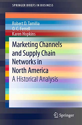 9783030448691: Marketing Channels and Supply Chain Networks in North America: A Historical Analysis