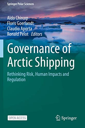 9783030449773: Governance of Arctic Shipping: Rethinking Risk, Human Impacts and Regulation (Springer Polar Sciences)