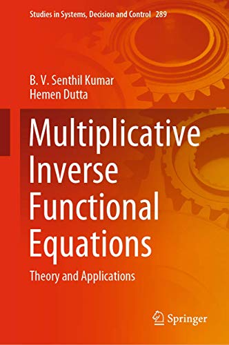 9783030453541: Multiplicative Inverse Functional Equations: Theory and Applications: 289 (Studies in Systems, Decision and Control, 289)