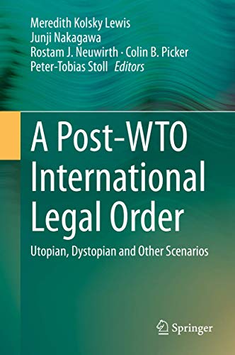Beispielbild fr A Post-WTO International Legal Order: Utopian, Dystopian and Other Scenarios zum Verkauf von GF Books, Inc.
