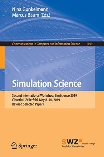 Beispielbild fr Simulation Science: Second International Workshop, SimScience 2019, Clausthal-Zellerfeld, May 8-10, 2019, Revised Selected Papers (Communications in Computer and Information Science, 1199) zum Verkauf von Lucky's Textbooks