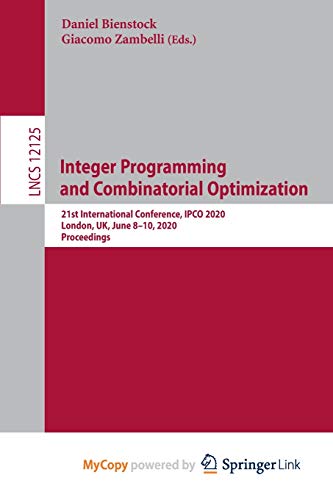 9783030457723: Integer Programming and Combinatorial Optimization: 21st International Conference, IPCO 2020, London, UK, June 8-10, 2020, Proceedings