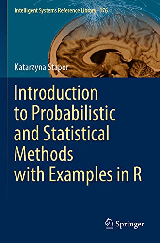 Stock image for Introduction to Probabilistic and Statistical Methods with Examples in R (Intelligent Systems Reference Library, 176) 1st ed. 2020 Edition for sale by Books Puddle