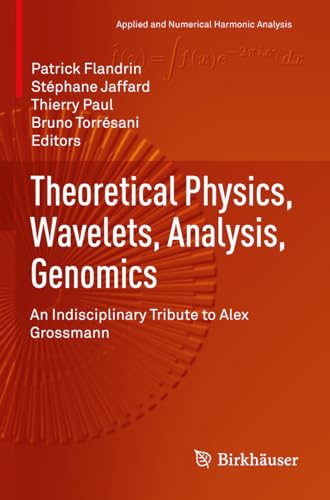 Image d'archives pour Theoretical Physics, Wavelets, Analysis, Genomics: An Indisciplinary Tribute to Alex Grossmann mis en vente par Books Puddle