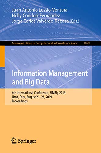 Beispielbild fr Information Management and Big Data: 6th International Conference, Simbig 2019, Lima, Peru, August 21-23, 2019, Proceedings zum Verkauf von ThriftBooks-Atlanta