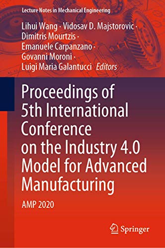 Stock image for Proceedings of 5th International Conference on the Industry 4.0 Model for Advanced Manufacturing : AMP 2020 for sale by Ria Christie Collections