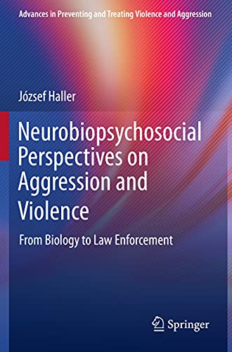 9783030463335: Neurobiopsychosocial Perspectives on Aggression and Violence: From Biology to Law Enforcement (Advances in Preventing and Treating Violence and Aggression)