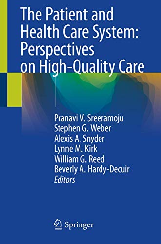 Stock image for The Patient and Health Care System: Perspectives on High-Quality Care [Paperback] Sreeramoju, Pranavi V.; Weber, Stephen G.; Snyder, Alexis A.; Kirk, Lynne M.; Reed, William G. and Hardy-Decuir, Beverly A. (eng) for sale by Brook Bookstore